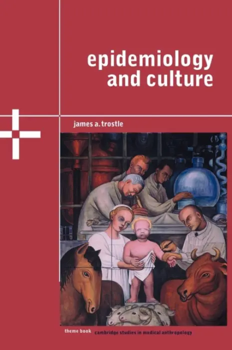 Epidemiology and Culture - Trostle, James A. (Trinity College, Connecticut)