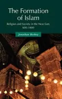 Formation of Islam - Berkey, Jonathan P. (Davidson College, North Carolina)