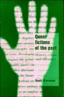 Queer Fictions of the Past - Bravmann, Scott