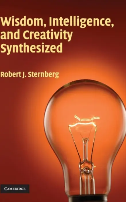 Wisdom, Intelligence, and Creativity Synthesized - Sternberg, Robert J. (Yale University, Connecticut)