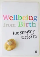 Wellbeing from Birth - Roberts, Rosemary