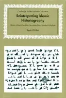Reinterpreting Islamic Historiography - El-Hibri, Tayeb (University of Massachusetts, Amherst)