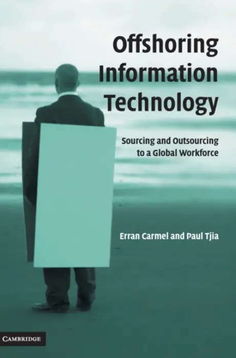Offshoring Information Technology - Carmel, Erran (American University, Washington DC) a Tjia, Paul