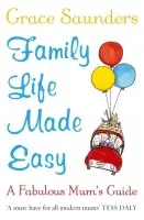 Family Life Made Easy - Saunders, Grace