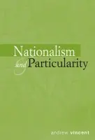 Nationalism and Particularity - Vincent, Andrew (University of Sheffield)