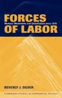 Forces of Labor - Silver, Beverly J. (The Johns Hopkins University)