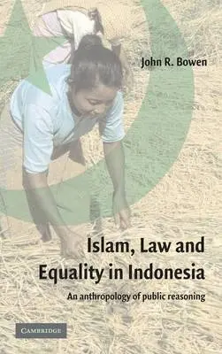 Islam, Law, and Equality in Indonesia - Bowen, John R. (Washington University, Missouri)