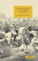 Indian Mutiny and the British Imagination - Chakravarty, Gautam (University of Delhi)