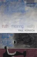 Truth -- Meaning -- Reality - Horwich, Paul (New York University)
