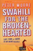 Swahili For The Broken-Hearted - Moore, Peter