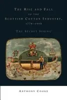 Rise and Fall of the Scottish Cotton Industry, 1778-1914 - Cooke, Anthony