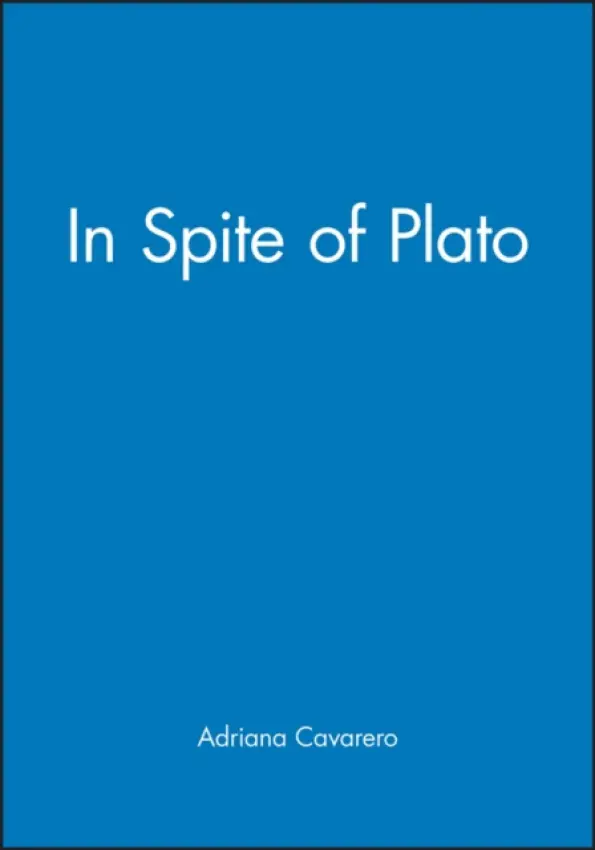 In Spite of Plato - Cavarero, Adriana (University of Verona)