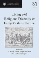 Living with Religious Diversity in Early-Modern Europe - Freist, Dagmar