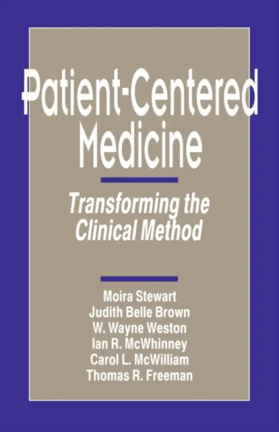 Patient-Centered Medicine - Stewart, Moira a Brown, Judith Belle a Weston, W . Wayne a McWhinney, Ian R. a McWilliam, Carol a Freeman, Thomas R.