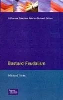 Bastard Feudalism - Hicks, M.A. (University of Winchester, UK)