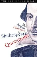 Arden Dictionary Of Shakespeare Quotations - Shakespeare, William