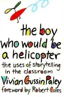 Boy Who Would Be a Helicopter - Paley, Vivian Gussin