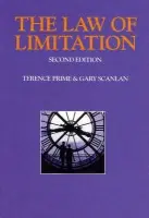 Law of Limitation - Prime, Terence (, Solicitor, Professor of Law, University of East Anglia) a Scanlan, Gary (, Solicitor, Senior Lecturer, City University, London)