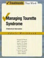 Managing Tourette Syndrome - Woods, Douglas W a Piacentini, John a Chang, Susanna a Deckersbach, Thilo a Ginsburg, Golda a Peterson, Alan a Scahill, Lawrence D a Walup, John a Wilhelm, Sabine