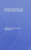 Crime Prevention and the Built Environment - Kitchen, Ted (Sheffield Hallam University, UK) a Schneider, Richard H. (University of Florida, USA)