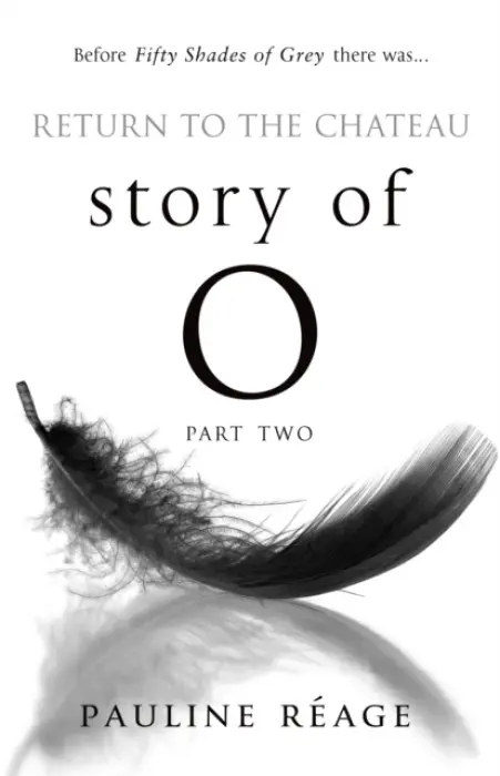Story Of O Part Two: Return to the Chateau - Reage, Pauline