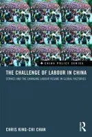 Challenge of Labour in China - King-chi Chan, Chris (Hong Kong Polytechnic University)
