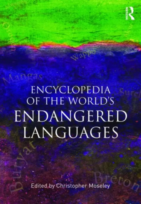 Encyclopedia of the World's Endangered Languages - Moseley, Christopher (University College London, UK)