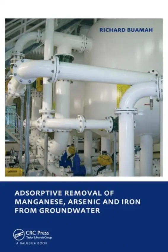 Adsorptive Removal of Manganese, Arsenic and Iron from Groundwater - Buamah, Richard