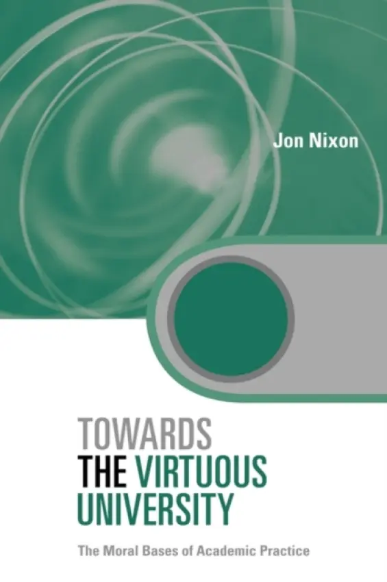 Towards the Virtuous University - Nixon, Jon (Liverpool Hope University, UK)