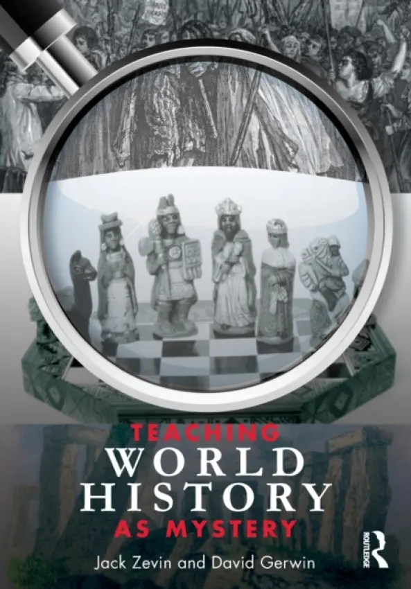 Teaching World History as Mystery - Zevin, Jack (Queens College, City University of New York, USA) a Gerwin, David (Queens College/ City University of New York, USA)
