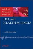 Methods and Applications of Statistics in the Life and Health Sciences - Balakrishnan, Narayanaswamy (McMaster University, Hamilton, Canada)