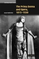 Prima Donna and Opera, 1815-1930 - Rutherford, Susan (University of Manchester)
