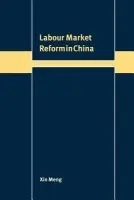 Labour Market Reform in China - Meng, Xin (Australian National University, Canberra)