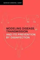 Modeling Disease Transmission and its Prevention by Disinfection - Hurst, Christon J. (United States of America Environmental Protection Agency, Ohio)