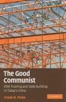 Good Communist - Pieke, Frank N. (University of Oxford)