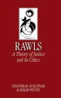 Rawls 'A Theory of Justice' and Its Critics - Kukathas, Chandran a Pettit, Philip (Princeton University)