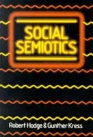 Social Semiotics - Robert Hodge, Gunther Kress,Social Semiotics - Robert Hodge, Gunther Kress - kniha z kategorie Vysoké školy