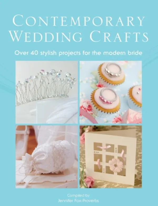 The Contemporary Wedding Crafts - Fox-Proverbs, Jennifer (External Editor)
