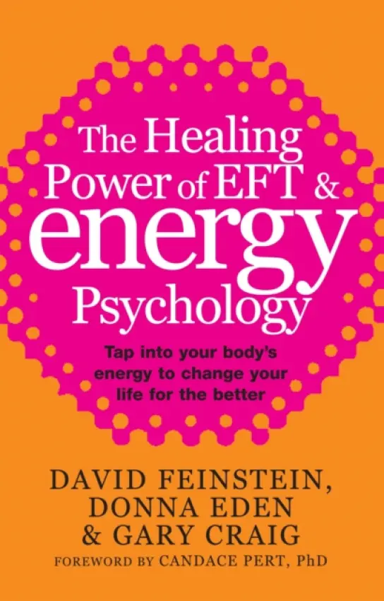 The Healing Power Of EFT and Energy Psychology - Donna Eden, David Feinstein, Gary Craig