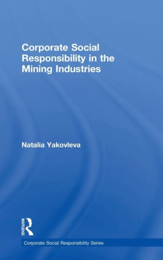 Corporate Social Responsibility in the Mining Industries - Yakovleva, Natalia