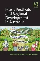 Music Festivals and Regional Development in Australia - Gibson, Chris a Connell, John