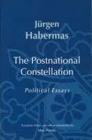 Postnational Constellation - Habermas, Jurgen (Johann Wolfgang Goethe University in Frankfurt)