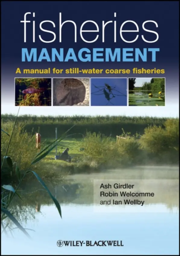 Fisheries Management - Wellby, Ian (Brooksby Melton College, UK) a Girdler, Ash (AGA Group, UK) a Welcomme, Robin (Institute of Fisheries Management, UK)