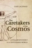 Caretakers of the Cosmos - Lachman, Gary