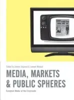 Media, Markets and Public Spheres