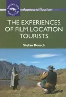 Experiences of Film Location Tourists - Roesch, Stefan