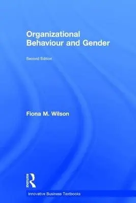Organizational Behaviour and Gender - Wilson, Fiona M.