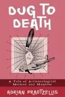Dug to Death - Praetzellis, Adrian