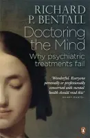 Doctoring the Mind - Bentall, Richard P