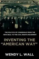 Inventing the "American Way" - Wall, Wendy (Assistant Professor of History, Assistant Professor of History, Colgate University)